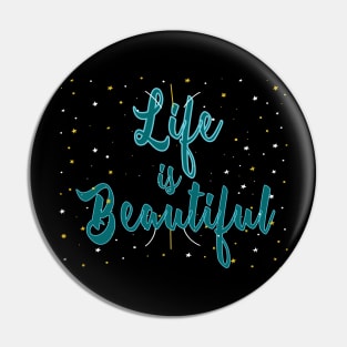 Life is Beautiful Pin