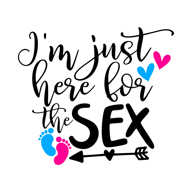 I'm here just for the sex by Coral Graphics