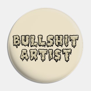 Bullshit Artist (Extra Greasy) Pin