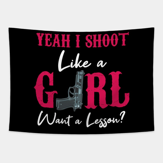 Yeah I Shoot Like A Girl Want A Lesson? Tapestry by TeddyTees