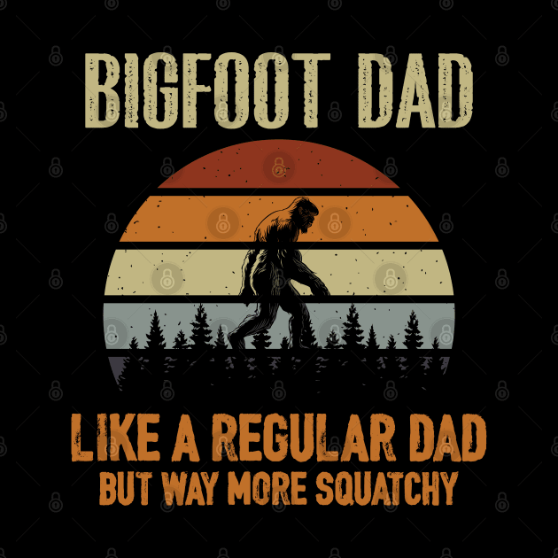 Bigfoot Dad Like a Regular Dad T-Shirt by busines_night