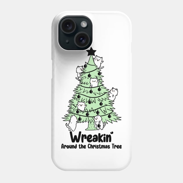 Wreakin' Around the Christmas Tree Phone Case by Malinda