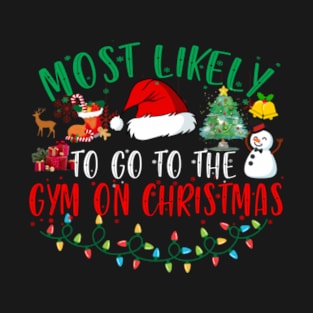 Most Likely To Go To The Gym On Christmas Family Matching T-Shirt