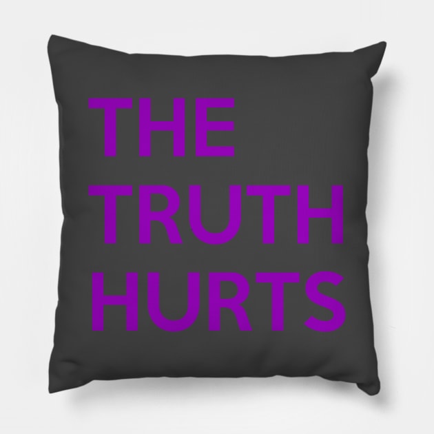 The Truth Hurts Pillow by CoreyColoma