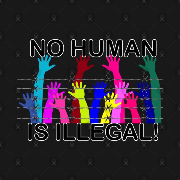 No human is illegal by shirtsandmore4you