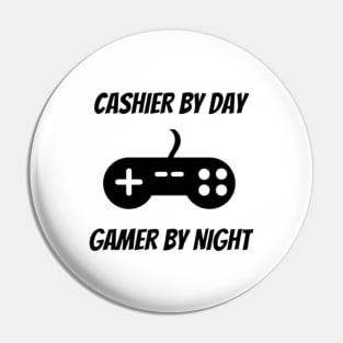 Cashier By Day Gamer By Night Pin