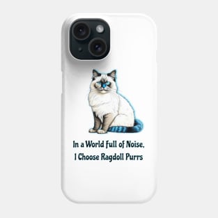 In A World Full Of Noise I Choose Ragdoll Purrs Phone Case