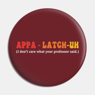 Appa - Latch-Uh I Don't Care What Your Professor Said Pin