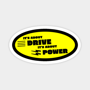 Its about drive its about power rock Magnet