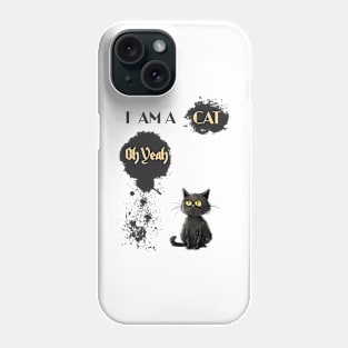 I AM A CAT Oh Yeah Phone Case