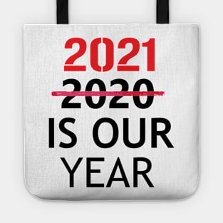 2021 is Our Year  Funny New Years Eve Novelty Humor Tote