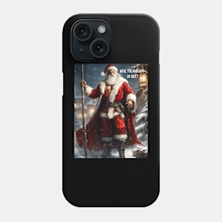 Were you naughty or nice? Phone Case