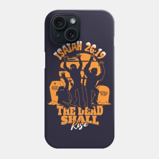 The Dead Shall Rise Phone Case