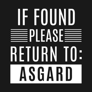 Funny If Found Please Return To Asgard T-Shirt