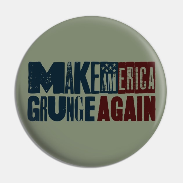 Make America Grunge Again Pin by RepubliRock