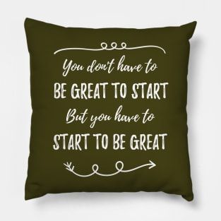 Start To be great Pillow