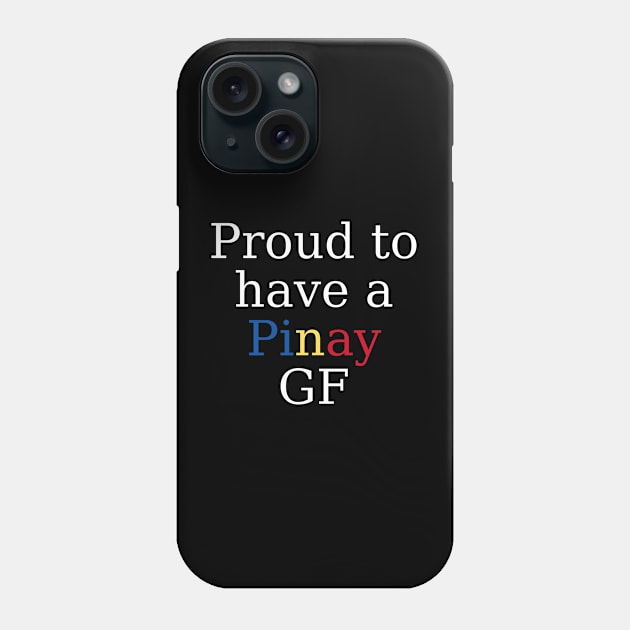 Proud to have a pinay gf Phone Case by CatheBelan