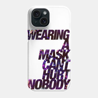 Wearing a Mask Can't Hurt Nobody Phone Case