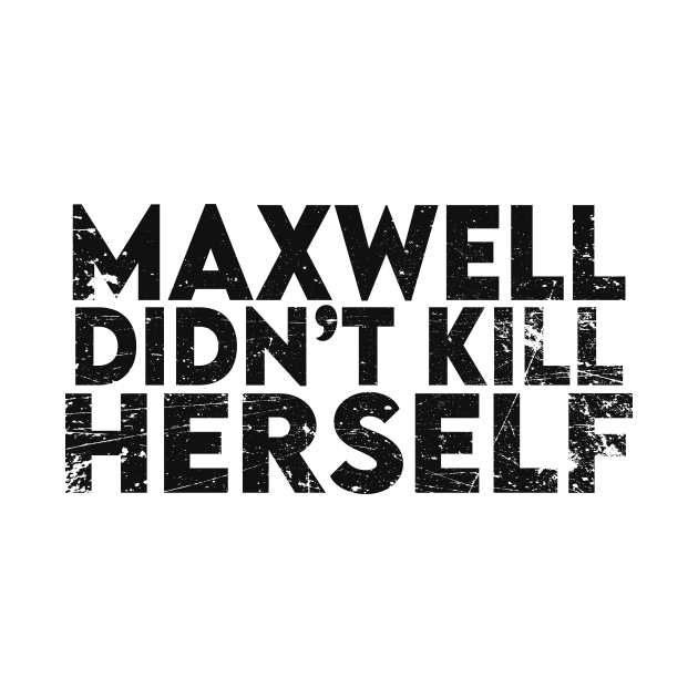 Maxwell didn't kill herself by The Libertarian Frontier 