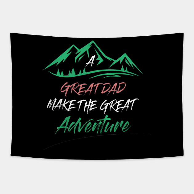 a great dad makes great adventure Tapestry by Designdaily