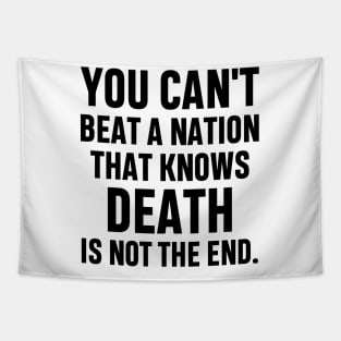 You can't beat a nation that knows death is not the end Inspirational Gift Faith Belief Resistance Tapestry