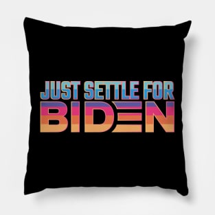 Settle for Biden Pillow