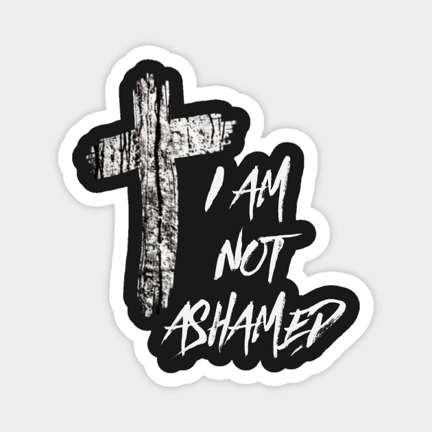 I Am Not Ashamed Cross Christian Collection Magnet by TerriMiller111