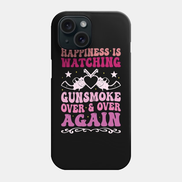 Happiness Is Watching Gunsmoke Over And Over Again Phone Case by David Brown