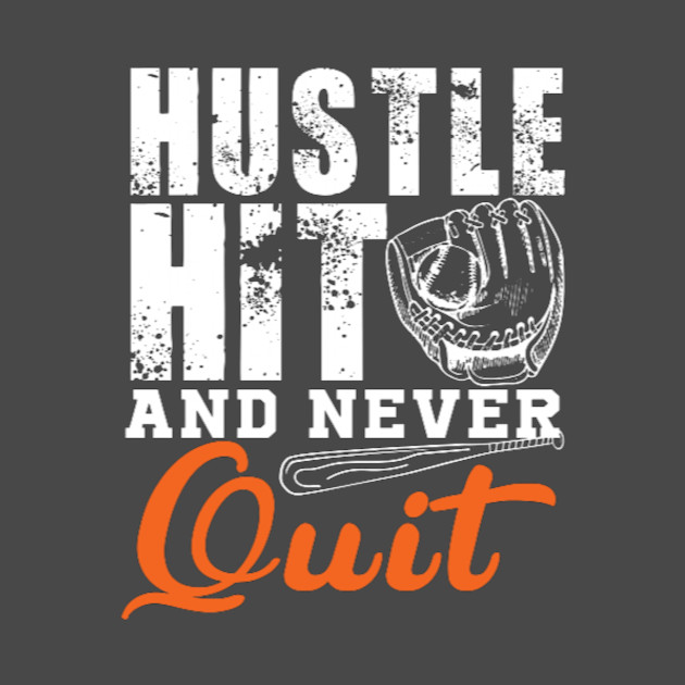 Discover Hustle Hit and Never Quit - Baseball - T-Shirt