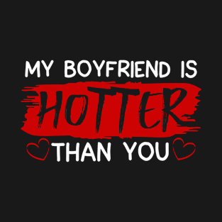 My Boyfriend Is Hotter Than You Partner Couple T-Shirt