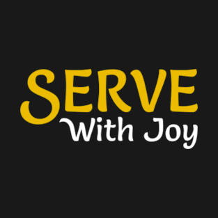 Serve With Joy Bible Quotes T-Shirt