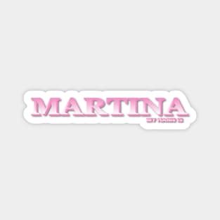 MARTINA. MY NAME IS MARTINA. SAMER BRASIL Magnet