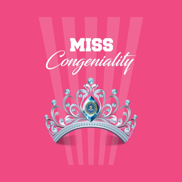 Miss Congeniality - Alternative Movie Poster by MoviePosterBoy