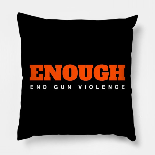 Enough End Gun Violence Pillow by dentikanys