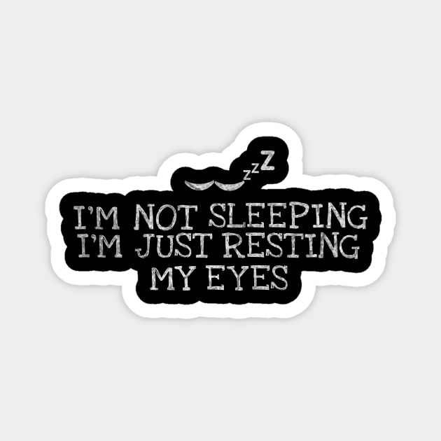 I`m Not Sleeping I`m Just Resting My Eyes Dad Humor Magnet by ysmnlettering