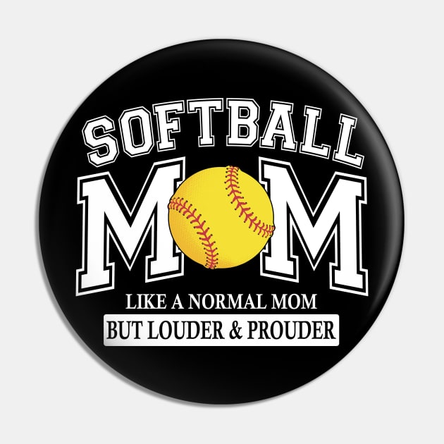 Softball Mom Like A Normal Mom But Louder And Prouder Pin by celestewilliey