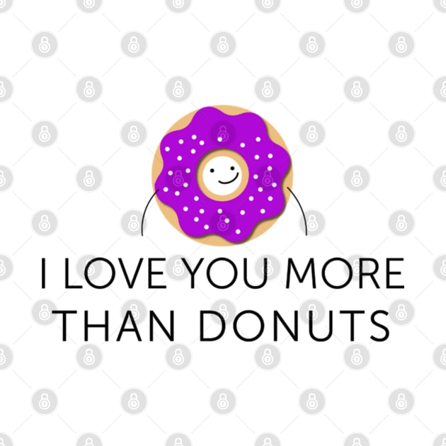 I Love You More Than Donuts Text Art by maddula