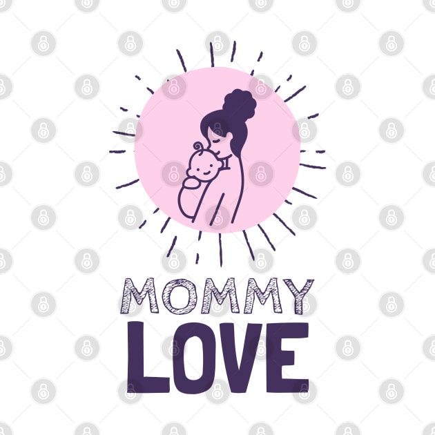 MOMMY LOVE by borntostudio