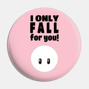 I Only Fall For You Pin