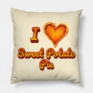 I Love Sweet Potato Pie Pillow