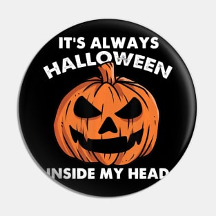 It's Always Halloween Inside My Head Halloween Pin