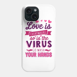 Love is Everywhere, So is the Virus Phone Case