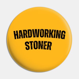 HARDWORKING STONER Pin