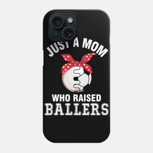 Just A Mom Who Raised Ballers Baseball Player Fans Mother Phone Case