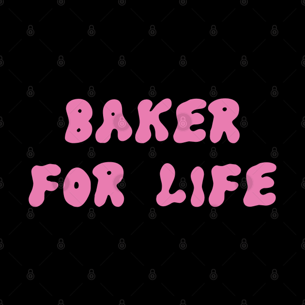 Baker For Life by DrystalDesigns