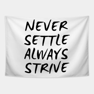 Never Settle Always Strive Tapestry