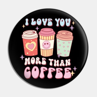 I Love You More Than Coffee Pin