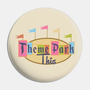 Theme Park This Logo Pin