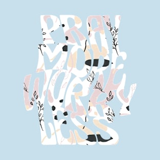 pray more worry less T-Shirt