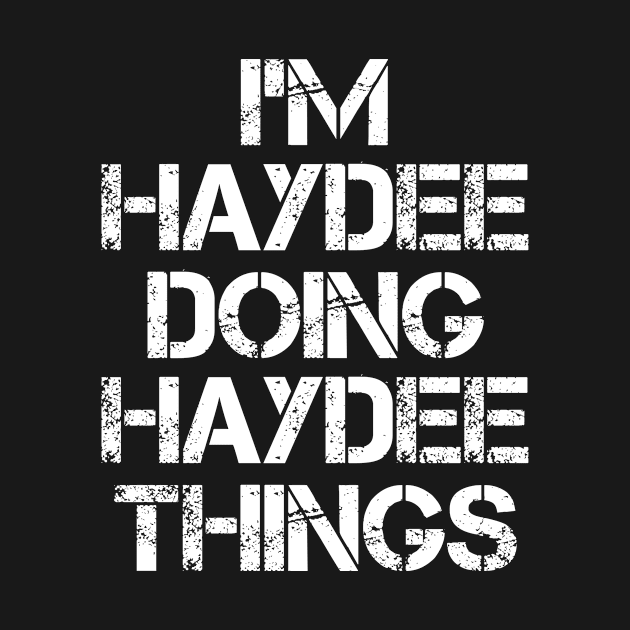 Haydee Name T Shirt - Haydee Doing Haydee Things by Skyrick1